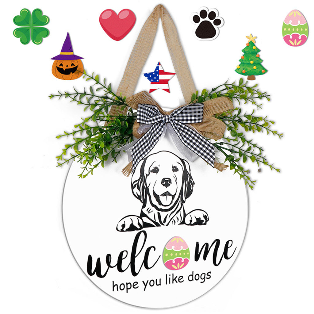 Hope You Like Dogs - Wooden Interchangeable Seasonal Welcome Sign