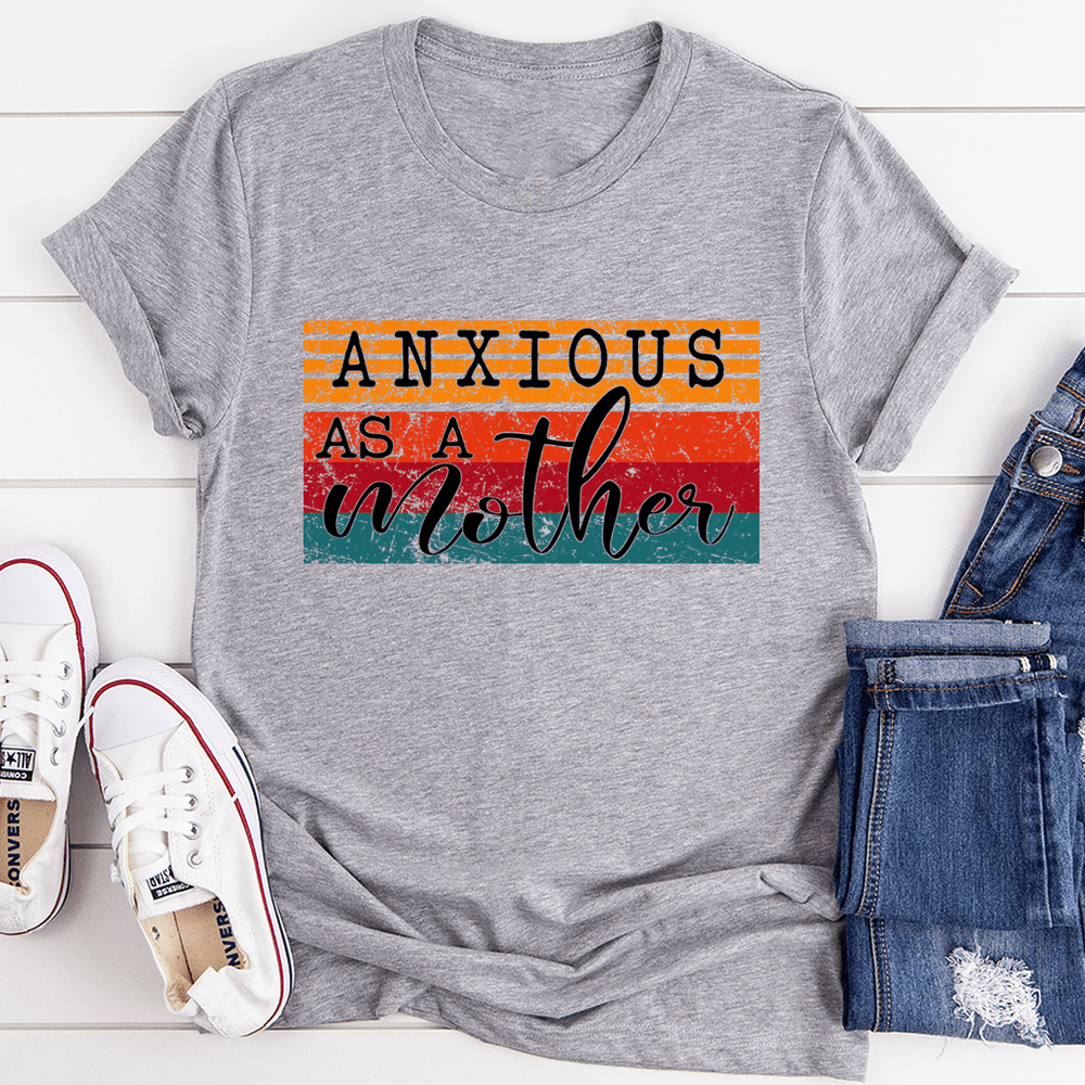 Anxious As A Mother T-shirt